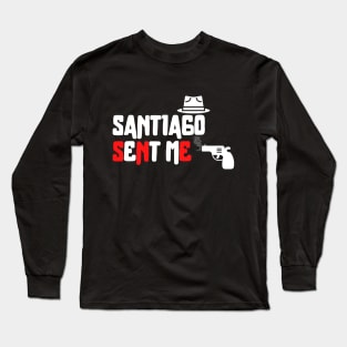 Santiago sent me Long Sleeve T-Shirt